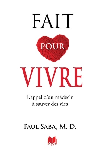 Paul Saba - Fait pour vivre - L´appel d´un médecin à sauver des vies.