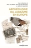 Paul Salmona et Philippe Blanchard - Archéologie du judaïsme en Europe.