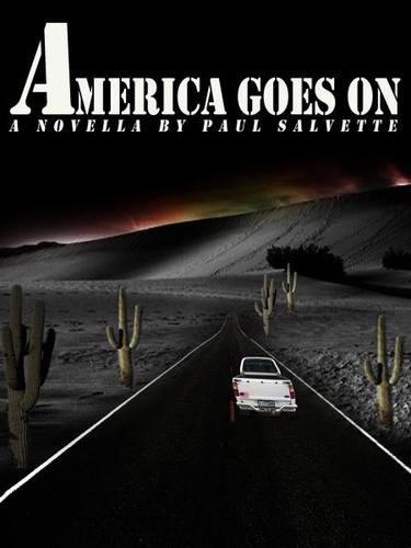  Paul Salvette - America Goes On: A Novella.