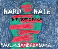  Paul Sambakaluma - Hard Hate - Hip Hop Opera.