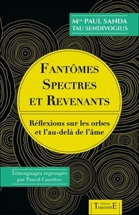 Paul Sanda - Fantômes, spectres et revenants - Réflexions sur les orbes et l'au-delà de l'âme.