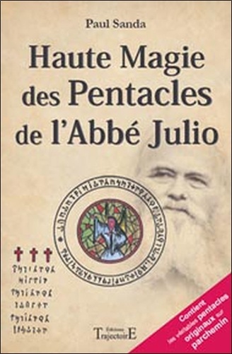 Paul Sanda - Haute Magie des Pentacles de l'Abbé Julio - Pratique fantasophale gnostique et profane de la haute magie des Pentacles.