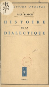 Paul Sandor - Histoire de la dialectique.