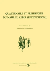 Quaternaire et préhistoire du Nahr el-Kébir septentrional