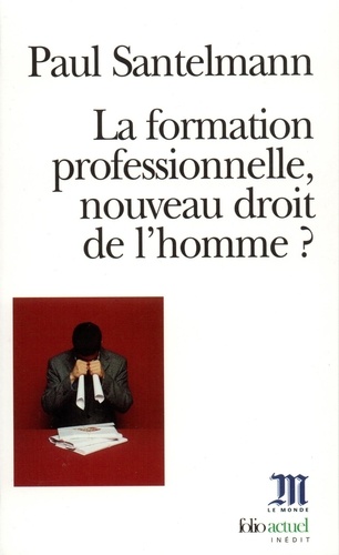 Paul Santelmann - La Formation Professionnelle, Nouveau Droit De L'Homme ?.