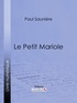Paul Saunière et  Ligaran - Le Petit Mariole.