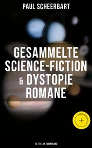 Gesammelte Science-Fiction & Dystopie Romane (12 Titel in einem Band)