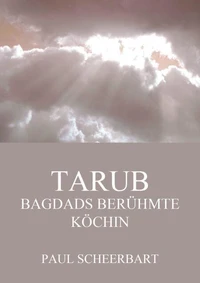 Tarub - Bagdads berühmte Köchin
