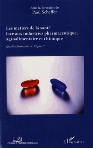 Les métiers de la santé face aux industries pharmaceutique, agroalimentaire et chimique. Quelles formations critiques ?
