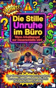 Die Stille Unruhe im Büro: Wenn Arbeitsangst zur Dauerschleife wird