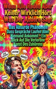 Wenn Alle Reden Aber Keiner Wirklich Hört Was Der Andere Sagt