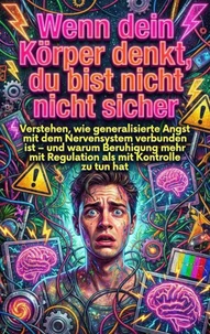 Wenn dein Körper denkt, du bist nicht sicher