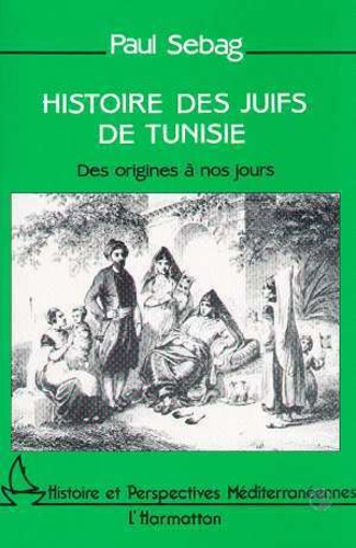 Histoire des Juifs de Tunisie. Des origines à nos jours