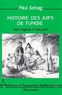 Paul Sebag - Histoire des Juifs de Tunisie - Des origines à nos jours.