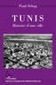 Paul Sebag - Tunis : Histoire D'Une Ville.