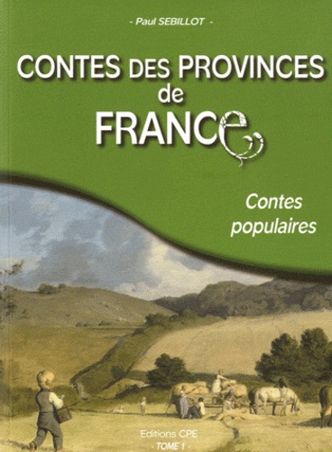 Contes des provinces de France. Tome 1