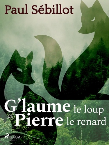 Paul Sébillot - G’laume le loup et Pierre le renard.