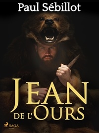 Paul Sébillot - Jean de l’Ours.