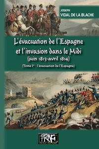 Paul Sébillot - L'évacuation de l'Espagne et l'invasion du midi (juin 1813-avril 1814).