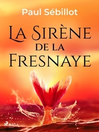 Paul Sébillot - La Sirène de la Fresnaye.