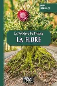 Paul Sébillot - Le folklore de France - Tome 3-b, La flore.