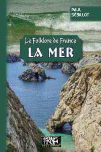 Paul Sébillot - Le folklore de France - Tome 2-A, La mer.