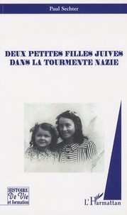 Paul Sechter - Deux petites filles juives dans la tourmente nazie.