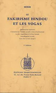 Le fakirisme hindou et les yogas