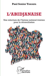 Paul Senior Yorokpa - L'Abidjanaise - Une relecture de l'hymne national ivoirien pour la réconciliation.