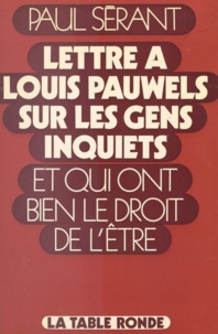 Paul Sérant - Lettre à Louis Pauwels sur les gens inquiets et qui ont bien le droit de l'être.