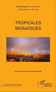 Paul Serges Ntamack Epoh et Eric Ngango Youmbi - Tropicales mosaïques.