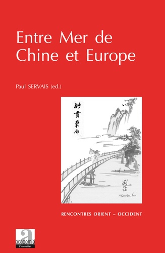 Entre Mer de Chine et Europe. Migrations des savoirs, transfert des connaissances, transmission des sagesses du 17e au 21e siècle