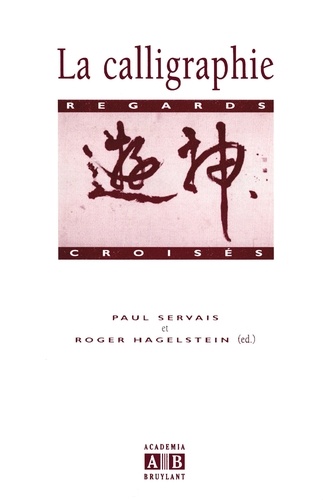 Paul Servais et Roger Hagelstein - La calligraphie - Regards croisés.