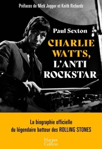 Paul Sexton - Charlie Watts, l'antirockstar.