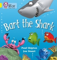 Paul Shipton et Jon Stuart - Bart the Shark - Band 03/Yellow.