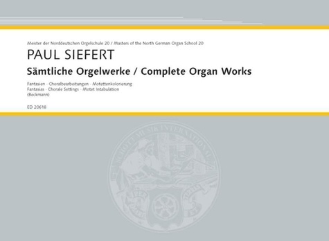 Paul Siefert - Edition Schott  : Complete Organ Works - 13 Fantasias, 2 Choral Variations, 1 Motet Intabulation. Vol. 20. organ..