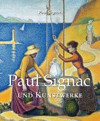 Paul Signac - Paul Signac und Kunstwerke.