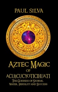  Paul Silva - Aztec Magic of Acuecucyoticihuati.
