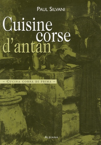 Paul Silvani - Cuisine corse d'antan - Cucina corsa di prima.