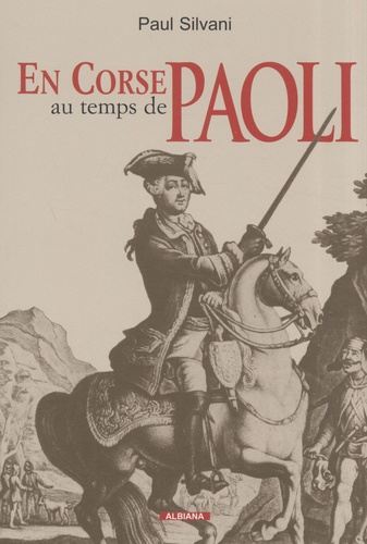 Paul Silvani - En Corse au temps de Paoli.