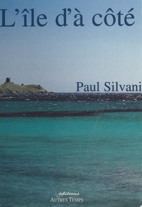 Paul Silvani - L'île d'à côté.
