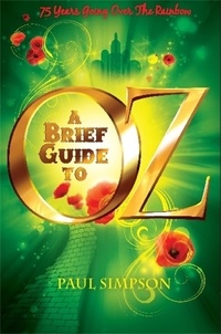 Paul Simpson - A Brief Guide To OZ - 75 Years Going Over  The Rainbow.