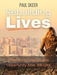  Paul Skeer - Rebuilding Lives Embracing Change and Opportunity After Job Loss.
