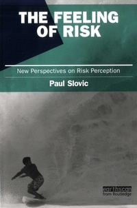 Paul Slovic - The Feeling of Risk - New Perspectives on Risk Perception.