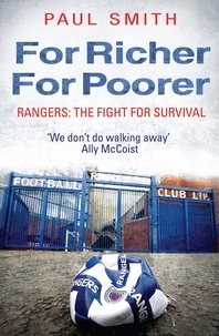 Paul Smith - For Richer, For Poorer - Rangers: The Fight for Survival.
