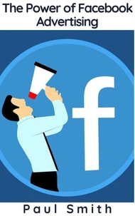 The Power of Facebook Advertising
