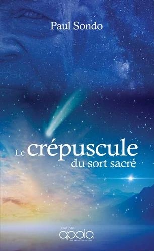 Paul Sondo - Le crépuscule du sort sacré.