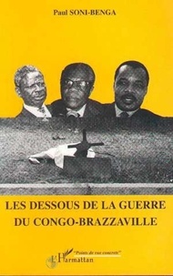 Paul Soni-Benga - Les dessous de la guerre du Congo-Brazzaville.