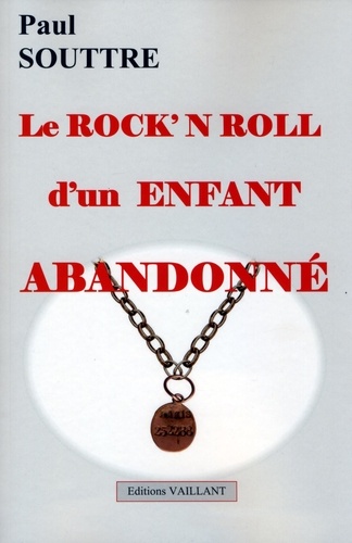 Paul Souttre - Le rock'n roll d'un enfant abandonné.