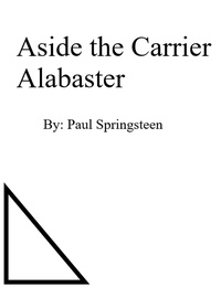  Paul Springsteen - Aside the Carrier Alabaster.
